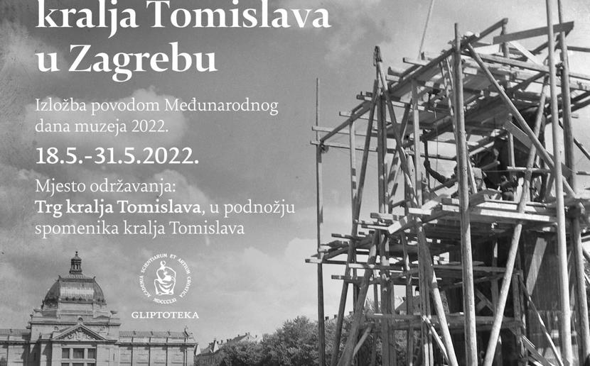 Spomenik kralja Tomislava u Zagrebu - izložba povodom Međunarodnog dana muzeja 2022.